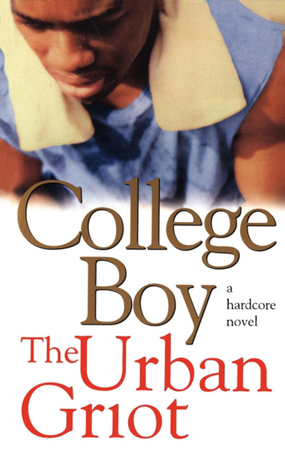 College Boy (A Novel) by The Urban Griot, 9781451623949