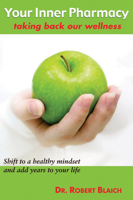Your Inner Pharmacy (Taking Back Our Wellness) by Robert Blaich, 9781582707167