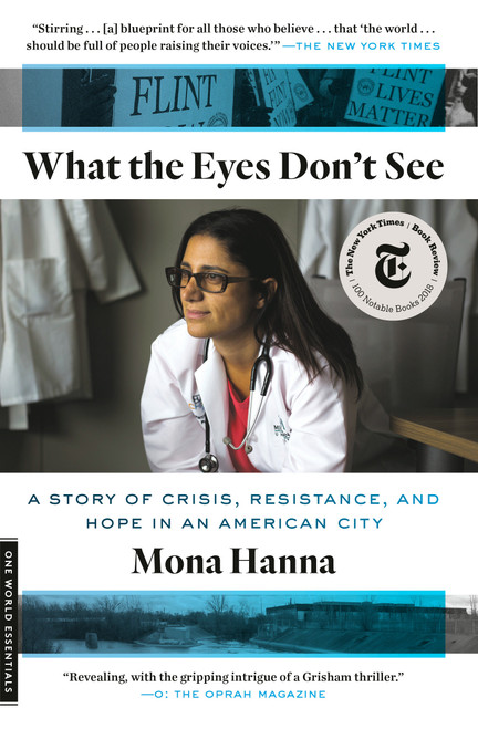 What the Eyes Don't See (A Story of Crisis, Resistance, and Hope in an American City) - 9780399590856 by Mona Hanna, 9780399590856