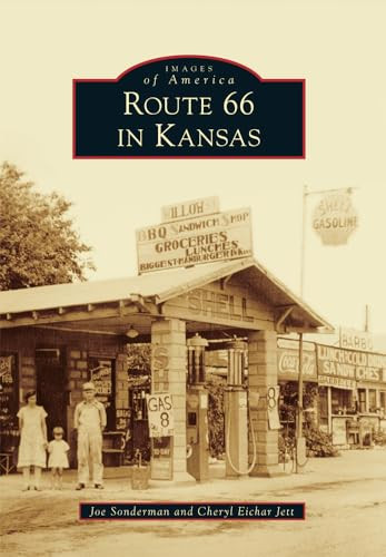 Route 66 in Kansas by Cheryl Eichar Jett, Joseph R. Sonderman, 9781467116510