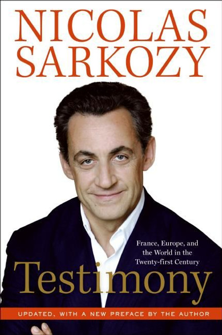 Testimony (France, Europe, and the World in the Twenty-First Century) by Nicolas Sarkozy, 9780061498244