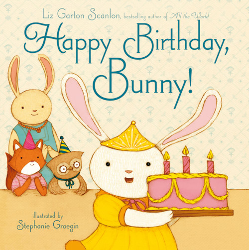 Happy Birthday, Bunny! by Liz Garton Scanlon, Stephanie Graegin, 9781442402874