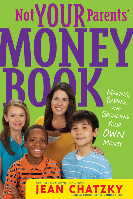 Not Your Parents' Money Book (Making, Saving, and Spending Your Own Money) by Jean Chatzky, Erwin Haya, 9781416994725