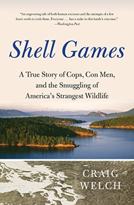 Shell Games (A True Story of Cops, Con Men, and the Smuggling of America's Strangest Wildlife) by Craig Welch, 9780061537141