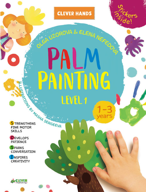Palm Painting. Level 1 (Stickers Inside! Strengthens Fine Motor Skills, Develops Patience, Sparks Conversation, Inspires Creativity) by Clever Publishing, Olga Uzorova, 9781948418126