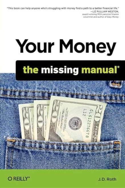 Your Money: The Missing Manual by J.D. Roth, 9780596809409