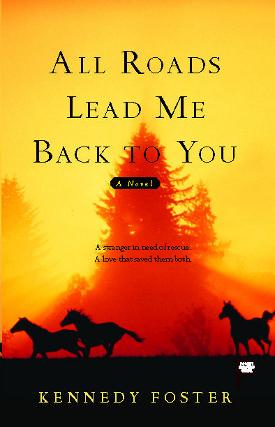 All Roads Lead Me Back to You by Kennedy Foster, 9781439102046