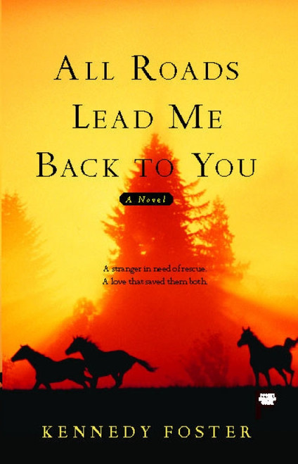 All Roads Lead Me Back to You by Kennedy Foster, 9781439102046