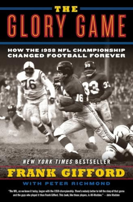 The Glory Game (How the 1958 NFL Championship Changed Football Forever) by Frank Gifford, Peter Richmond, 9780061542572