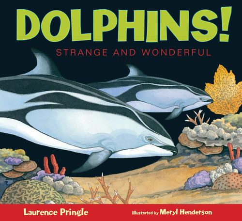 Dolphins! - 9781629796802 by Laurence Pringle, Meryl Learnihan Henderson, 9781629796802