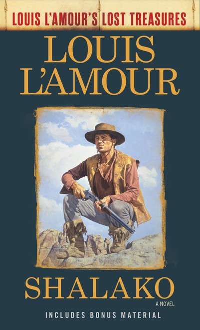 Shalako (Louis L'Amour's Lost Treasures) (A Novel) by Louis L'Amour, 9780525486329