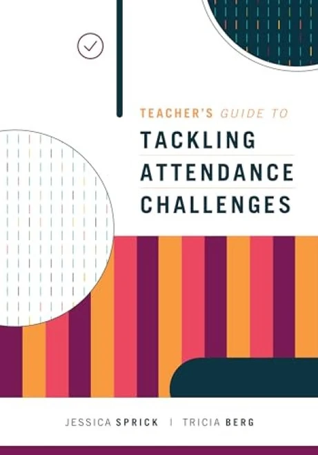 Teacher's Guide to Tackling Attendance Challenges by Jessica Sprick, Tricia Berg, 9781416627142