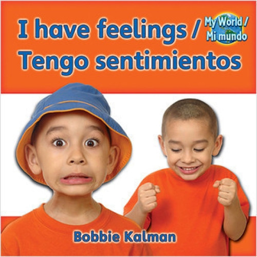 I have feelings (Tengo sentimientos) Bilingual by Bobbie Kalman, 9780778782650