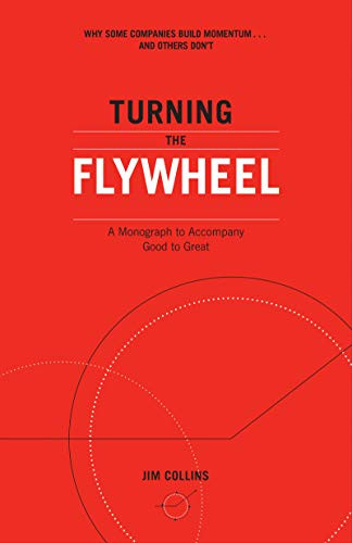 Turning the Flywheel (A Monograph to Accompany Good to Great) by Jim Collins, 9780062933799