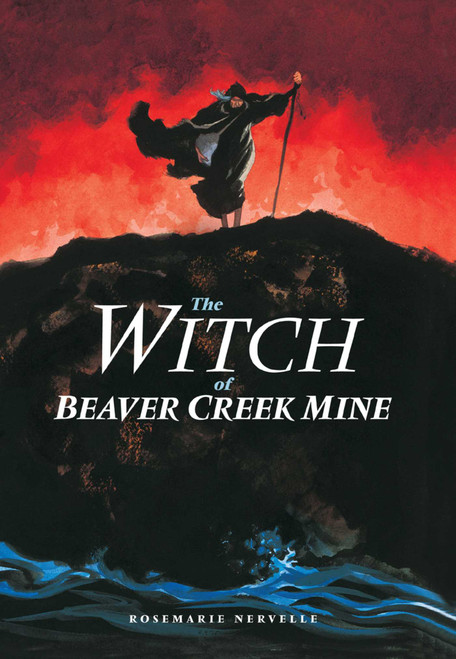 The Witch of Beaver Creek Mine by Rosemarie Nervelle, 9780892727636