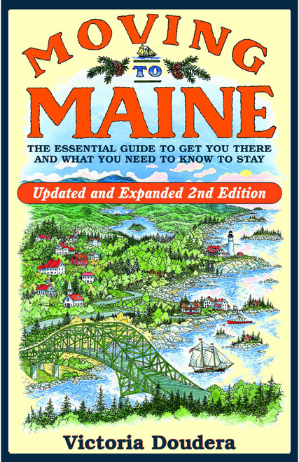 Moving to Maine (The Essential Guide to Get You There and What You Need to Know to Stay) by Victoria Doudera, 9780892727285