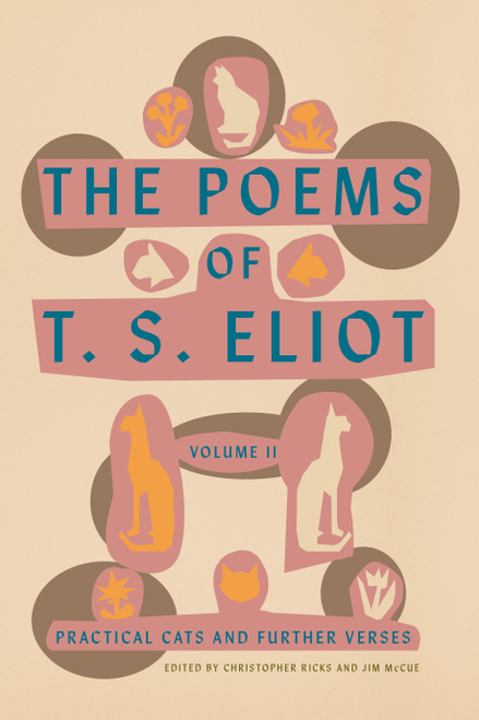 The Poems of T. S. Eliot: Volume II (Practical Cats and Further Verses) by T. S. Eliot, Christopher Ricks, Jim McCue, 9780374235147