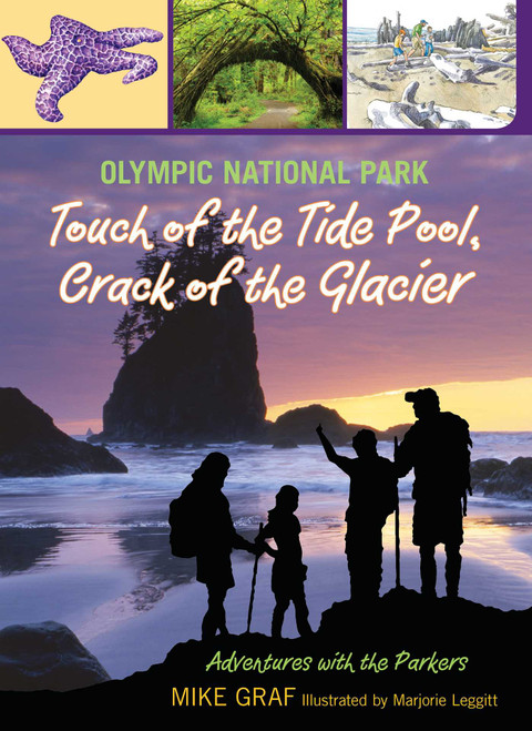 Olympic National Park: Touch of the Tide Pool, Crack of the Glacier by Mike Graf, Marjorie Leggitt, 9780762779697