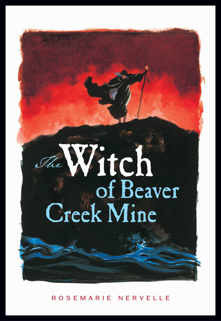 The Witch of Beaver Creek Mine - 9780892727414 by Rosemarie Nervelle, 9780892727414