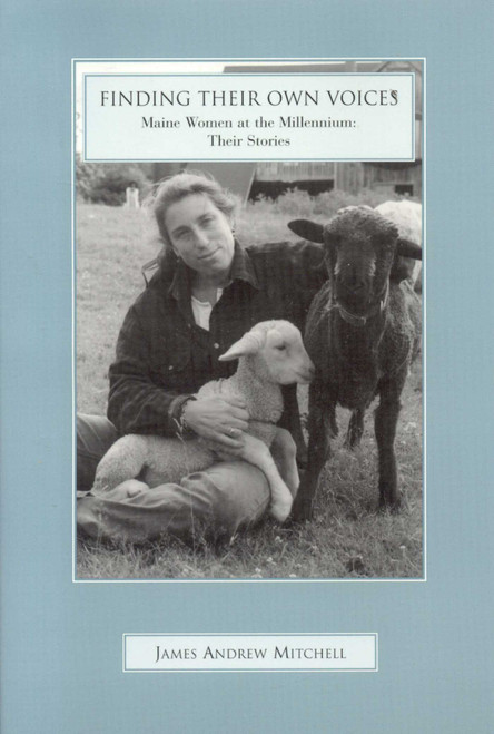 Finding Their Own Voices (Maine Women at the Millennium) by James Mitchell, 9780892725878