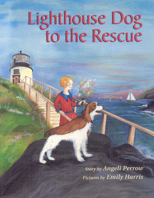 Lighthouse Dog to the Rescue by Angeli Perrow, 9780892726004