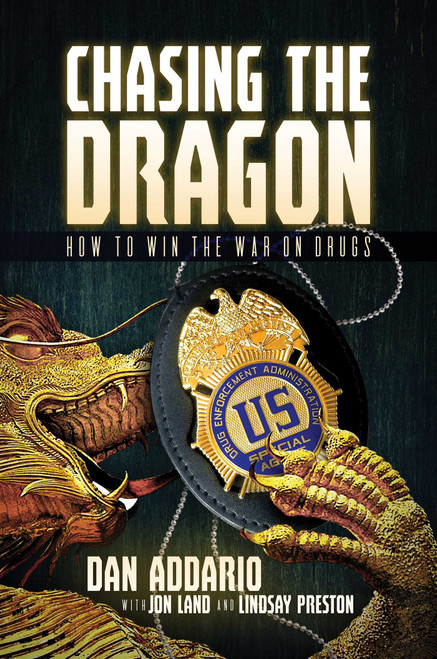 Chasing the Dragon (How to Win the War on Drugs) by Dan Addario, Jon  Land, Lindsay Preston, 9781642930863