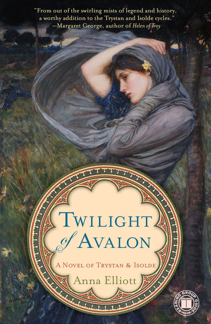 Twilight of Avalon (A Novel of Trystan & Isolde) by Anna Elliott, 9781416589891