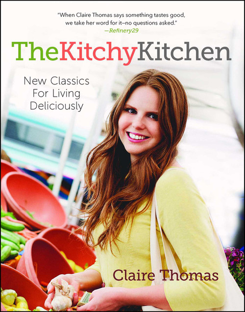 The Kitchy Kitchen (New Classics for Living Deliciously) by Claire Thomas, 9781476710747