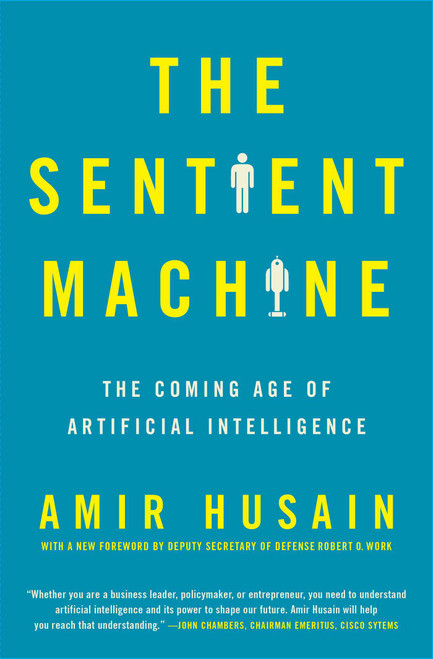The Sentient Machine (The Coming Age of Artificial Intelligence) - 9781501144684 by Amir Husain, 9781501144684