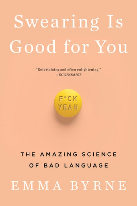 Swearing Is Good for You (The Amazing Science of Bad Language) - 9780393356656 by Emma Byrne