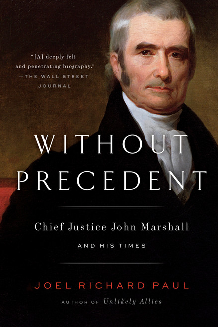 Without Precedent (Chief Justice John Marshall and His Times) - 9780525533283 by Joel Richard Paul, 9780525533283