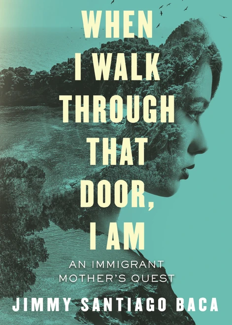 When I Walk Through That Door, I Am (An Immigrant Mother's Quest) by Jimmy Santiago Baca, 9780807059357
