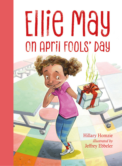 Ellie May on April Fools' Day (An Ellie May Adventure) by Hillary Homzie, Jeffrey Ebbeler, 9781580898201
