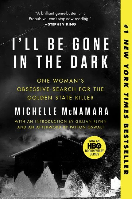 I'll Be Gone in the Dark (One Woman's Obsessive Search for the Golden State Killer) - 9780062319791 by Michelle McNamara, Gillian Flynn, Patton Oswalt, 9780062319791