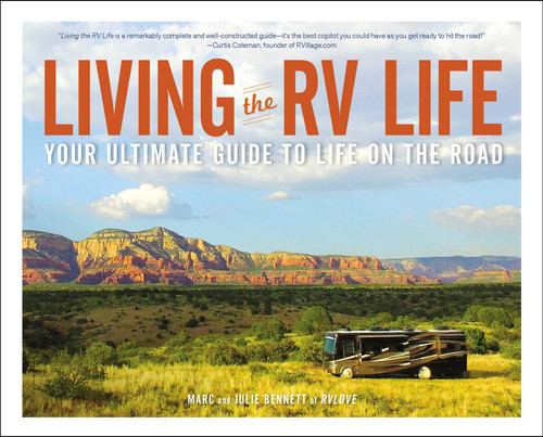 Living the RV Life (Your Ultimate Guide to Life on the Road) by Marc Bennett, Julie Bennett, 9781507208984