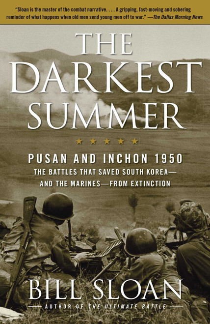 The Darkest Summer (Pusan and Inchon 1950: The Battles That Saved South Korea--and the Marines--from Extinction) by Bill Sloan, 9781416571759