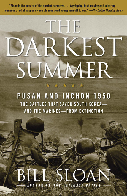 The Darkest Summer (Pusan and Inchon 1950: The Battles That Saved South Korea--and the Marines--from Extinction) by Bill Sloan, 9781416571759