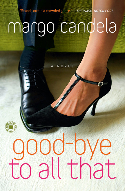 Good-bye To All That (A Novel) by Margo Candela, 9781416571353