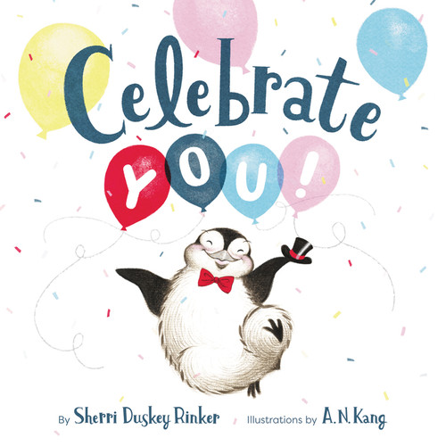 Celebrate You! by Sherri Duskey Rinker, A. N. Kang, 9780062564023