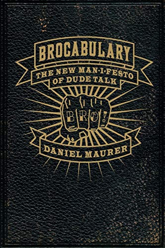 Brocabulary (The New Man-i-festo of Dude Talk) by Daniel Maurer, 9780061547560