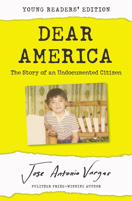 Dear America: Young Readers' Edition (The Story of an Undocumented Citizen) by Jose Antonio Vargas, 9780062914590
