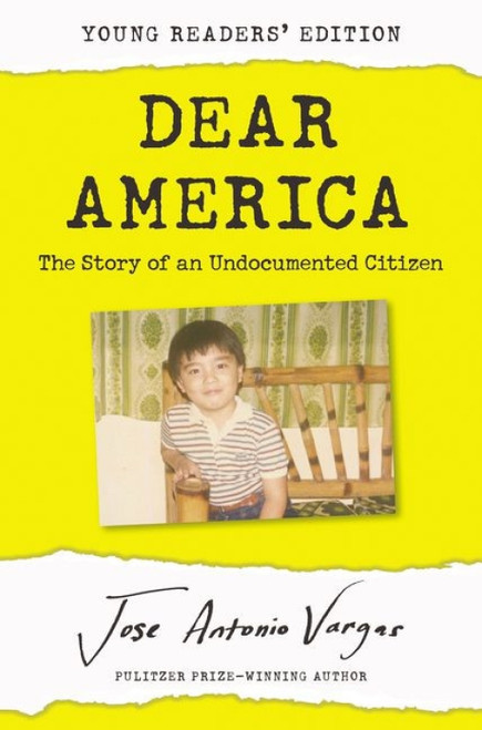 Dear America: Young Readers' Edition (The Story of an Undocumented Citizen) by Jose Antonio Vargas, 9780062914590