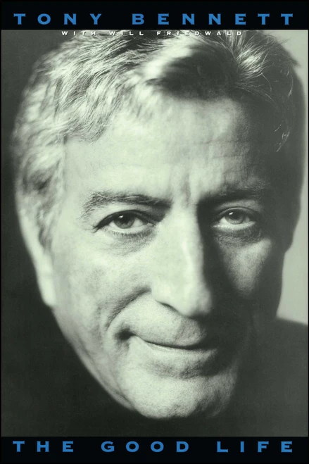 The Good Life: The Autobiography Of Tony Bennett by Tony Bennett, 9781416573661
