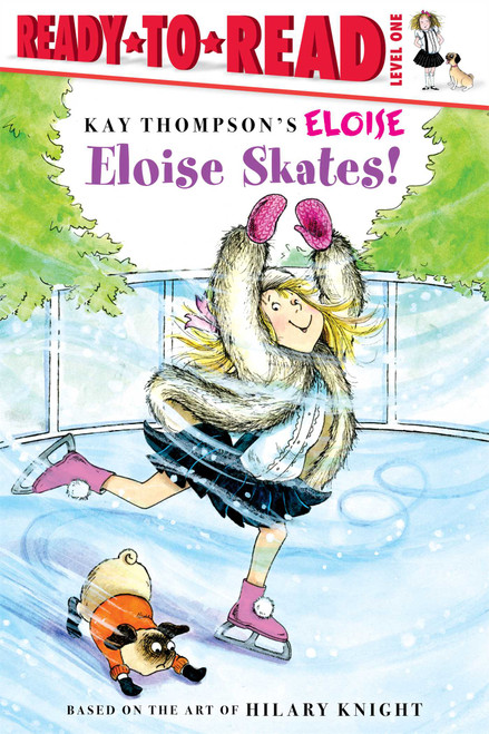 Eloise Skates! (Ready-to-Read Level 1) by Kay Thompson, Lisa McClatchy, Tammie Lyon, Hilary Knight, 9781416964063