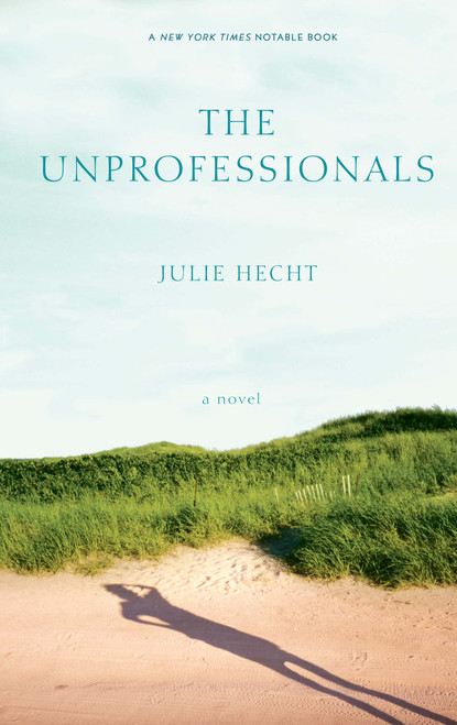 The Unprofessionals (A Novel) by Julie Hecht, 9781416564270