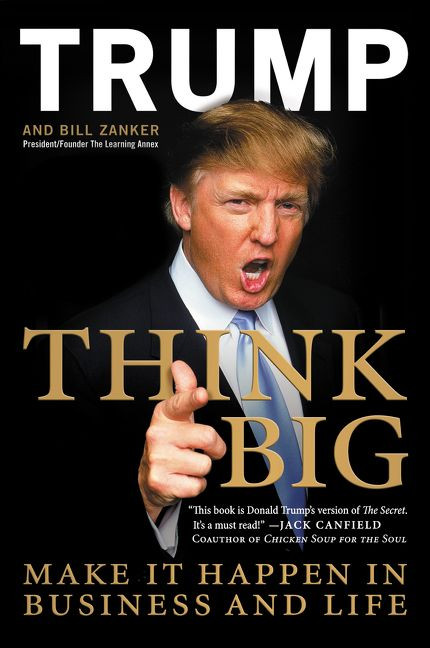 Think Big (Make It Happen in Business and Life) by Donald J. Trump, Bill Zanker, 9780061547843