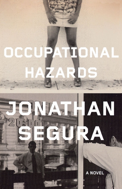 Occupational Hazards (A Novel) by Jonathan Segura, 9781416562917