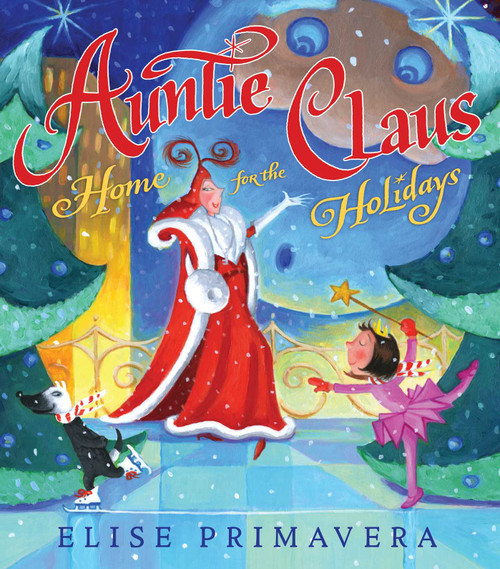 Auntie Claus, Home for the Holidays by Elise Primavera, Elise Primavera, 9781416954859