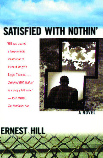 Satisfied with Nothin' (A Novel) by Ernest Hill, 9781416556985