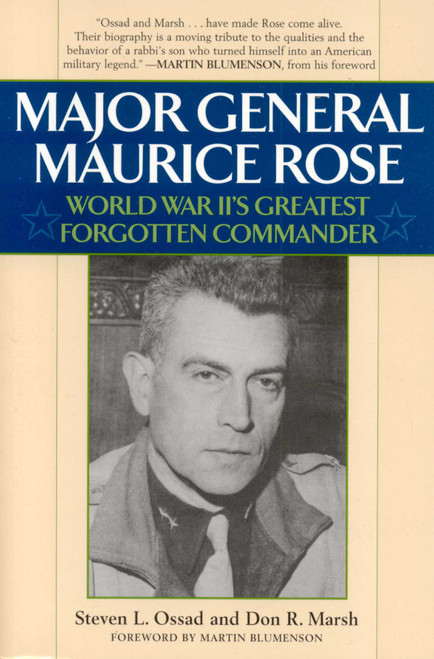 Major General Maurice Rose (World War II's Greatest Forgotten Commander) by Stephen L. Ossad, Don R. Marsh, Martin Blumenson, 9781589793514